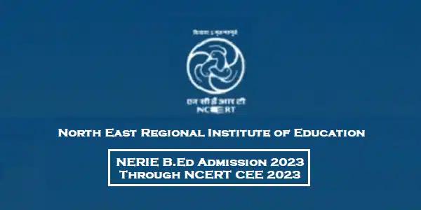 NERIE B.Ed Admission 2023 Through NCERT CEE 2023, Apply Online